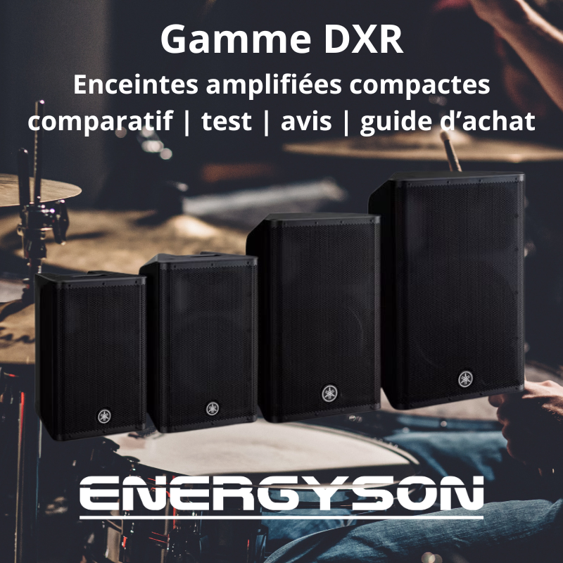 Gamme DXR - enceintes amplifiées compacts - comparatifs - test - avis - guide d’achat