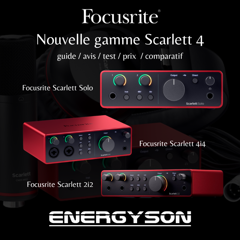 Nouvelle gamme Scarlett 4 guide / avis / test / prix / comparatif